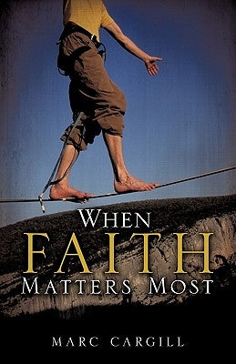 When Faith Matters Most by Cargill, Marc