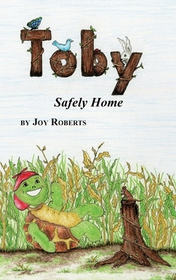 Toby: Safely Home by Roberts, Joy