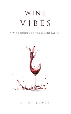 Wine Vibes by Jones, C. D.