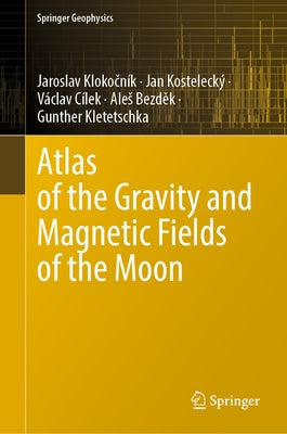 Atlas of the Gravity and Magnetic Fields of the Moon by Klokočník, Jaroslav