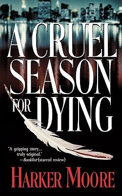 A Cruel Season for Dying by Moore, Harker