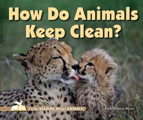 How Do Animals Keep Clean? by Hickman Brynie, Faith