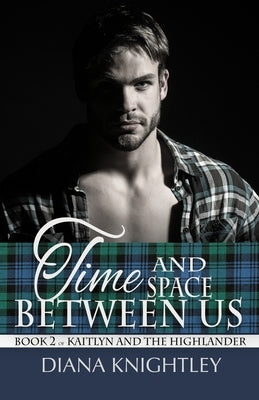 Time and Space Between Us by Knightley, Diana