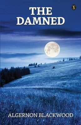 The Damned by Blackwood, Algernon