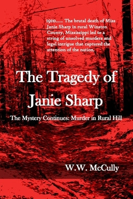 The Tragedy of Janie Sharp: The Mystery Continues: Murder in Rural Hill by McCully, W. W.