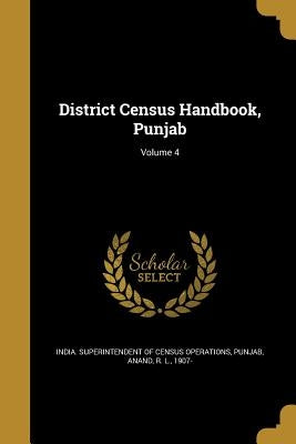 District Census Handbook, Punjab; Volume 4 by India Superintendent of Census Operatio