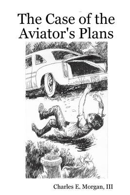 The Case of the Aviator's Plans by Morgan, Charles E., III