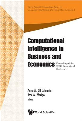 Computational Intelligence in Business and Economics - Proceedings of the Ms'10 International Conference by Gil-Lafuente, Anna M.