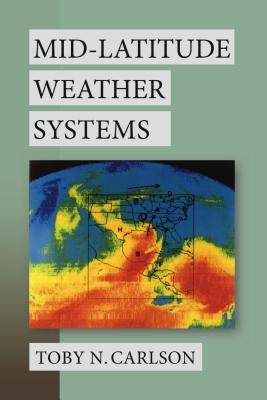 Mid-Latitude Weather Systems by Carlson, Toby N.