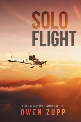 Solo Flight: One Pilot's Aviation Adventure around Australia by Zupp, Owen