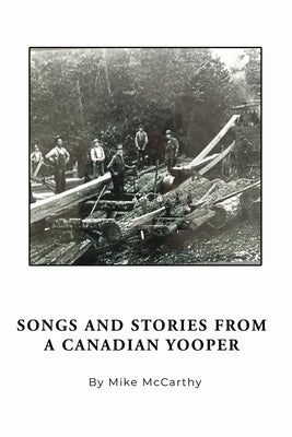 Songs and Stories from a Canadian Yooper by McCarthy, Mike