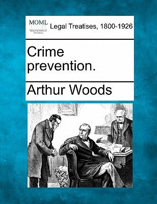 Crime Prevention. by Woods, Arthur