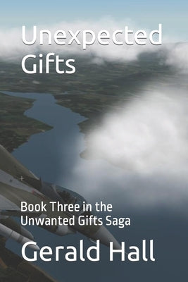 Unexpected Gifts: Book Three in the Unwanted Gifts Saga by Hall, Gerald L.