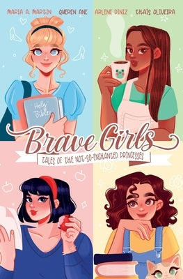 Brave Girls: Tales of the Not-So-Enchanted Princesses by Diniz, Arlene