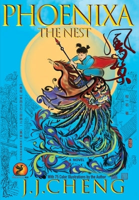 PHOENIXA, The Nest: A Mystical Quest for the Cheng Legacy by Cheng, J. J.