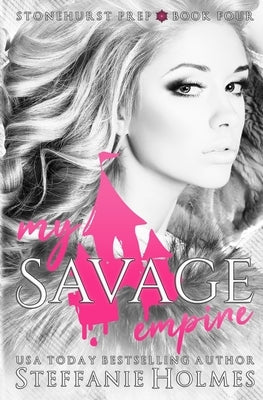 My Savage Empire: A dark gang romance by Holmes, Steffanie