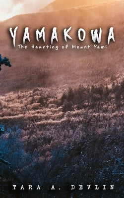 Yamakowa: The Haunting of Mount Yami by Devlin, Tara a.
