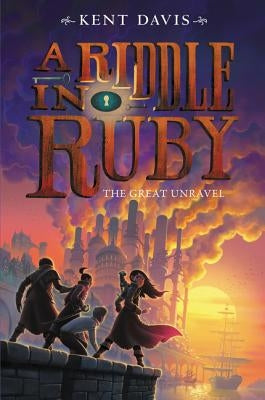 A Riddle in Ruby: The Great Unravel by Davis, Kent