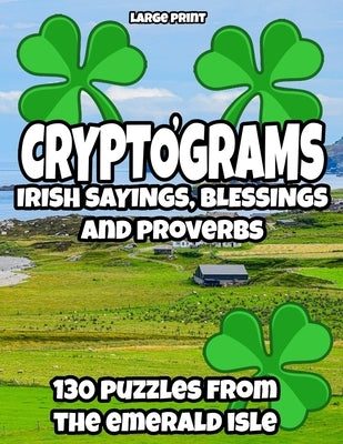 Cryptograms - Irish Sayings, Blessing and Proverbs: LARGE PRINT Cryptogram Puzzles from Ireland for Adults by Design, Ireland Buy
