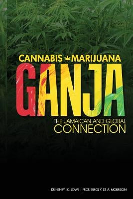 Cannabis, Marijuana, Ganja: The Jamaican and Global Connection by Morrison Od, Errol