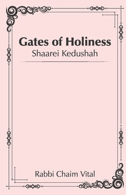 Gates of Holiness: Shaarei Kedushah by Markel, Rabbi Amiram