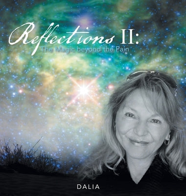 Reflections Ii: the Magic Beyond the Pain by Dalia