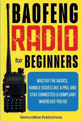 Baofeng Radio for Beginners by Venturewise Publications