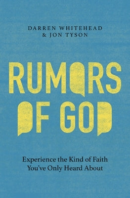 Rumors of God: Experience the Kind of Faith You've Only Heard about by Whitehead, Darren