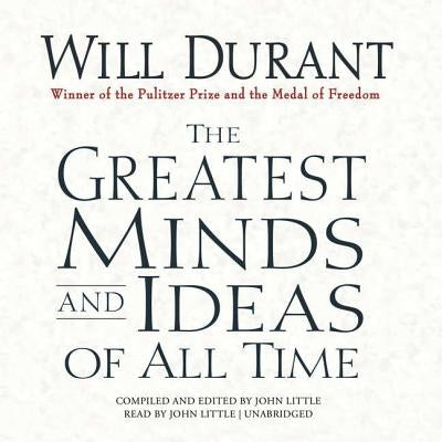 The Greatest Minds and Ideas of All Time by Durant, Will