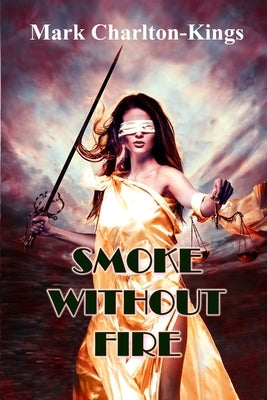 Smoke Without Fire by Charlton-Kings, Mark