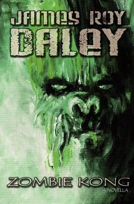 Zombie Kong by Daley, James Roy