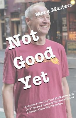 Not Good Yet by Masters, Mark