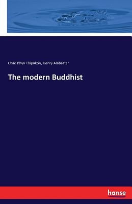 The modern Buddhist by Thipakon, Chao Phya