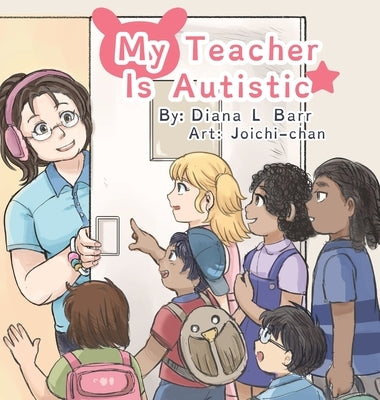 My Teacher Is Autistic by Barr, Diana L.