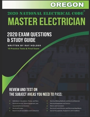 Oregon 2020 Master Electrician Exam Questions and Study Guide: 400+ Questions for study on the 2020 National Electrical Code by Holder, Ray