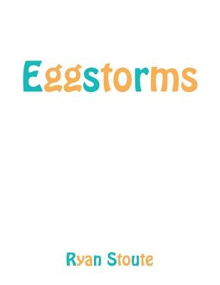 Eggstorms: Omniverse by Stoute, Ryan