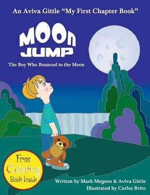 Moon Jump: The Boy Who Bounced to the Moon by Megson, Mark