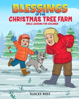 Blessings of the Christmas Tree Farm: Bible Lessons for Children by West, Nancey