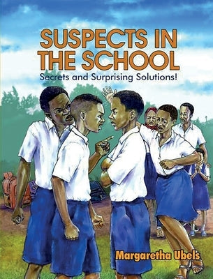 Suspects in the school: Secrets and surprising solutions by Ubels, Margaretha