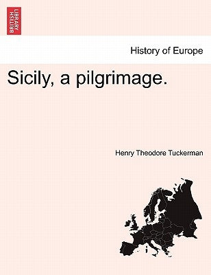 Sicily, a Pilgrimage. by Tuckerman, Henry Theodore