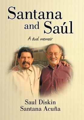 Santana and Saul: A Dual Memoir by Diskin, Saul