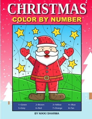 Christmas Color By Number: Coloring Book for Kids Ages 4-8 by Sachdeva, Sachin