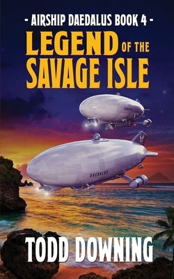 Legend of the Savage Isle by Downing, Todd