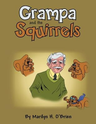 Grampa and the Squirrels by O'Brien, Marilyn H.