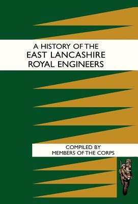 History of the East Lancashire Royal Engineers by Members of the Corps of Discovery