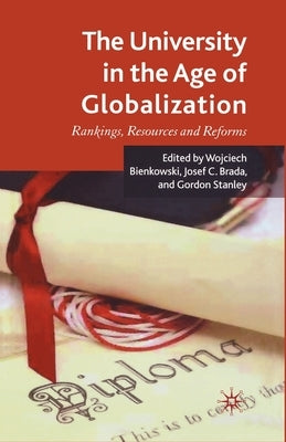 The University in the Age of Globalization: Rankings, Resources and Reforms by Bienkowski, W.