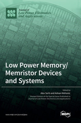 Low Power Memory/Memristor Devices and Systems by Serb, Alex