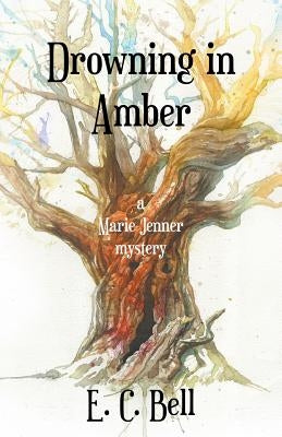 Drowning in Amber by Bell, E. C.