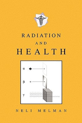Radiation and Health by Melman, Neli