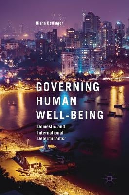 Governing Human Well-Being: Domestic and International Determinants by Bellinger, Nisha